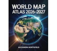 World Map Atlas 2026-2027: Up-to-Date, Easy-to-Read Large-Scale Maps of Every Country Featuring Political Borders, Major Landmarks & Essential Global Geography