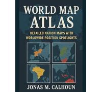 World Map Atlas: Detailed Nation Maps with Worldwide Position Spotlights