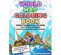 World Map Coloring Book: Maps of the World Continents featuring Country Border, Capitals, Population figures and Empty Maps