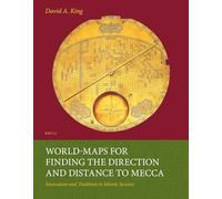 World-maps for Finding the Direction and Distance to Mecca: Innovation and Tradition in Islamic Science