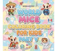 World Mice Coloring Book For Kids Part V: Adorable Little Mice Traveling the World: Fun and Easy Educational Illustrations for Toddlers and Kids Ages 4-8