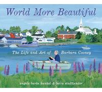 World More Beautiful: The Life and Art of Barbara Cooney