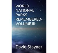 WORLD NATIONAL PARKS REMEMBERED-VOLUME III (WORLD PARKS REMEMBERED)