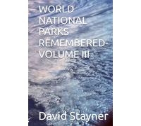WORLD NATIONAL PARKS REMEMBERED-VOLUME III (WORLD PARKS REMEMBERED)