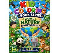World Nature Conservation Day Coloring Book for Kids Ages 3-6: Fun and Educational Coloring Pages Featuring Wildlife, Trees, Recycling, Earth Care, and Eco Heroes to Inspire Young Nature Lovers