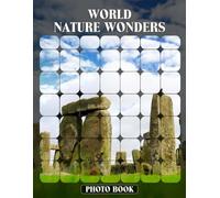World Nature Wonders Photo Book Natural Wonders Photography Showcasing Majestic Landscapes And Breathtaking Scenery Across Planet Earth In Stunning Imagery