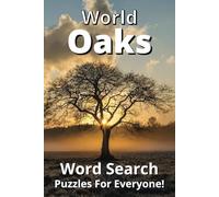 World Oaks Word Search Puzzle Book: Word Searches with Easy to Read Print about Oak Trees, and More (6x9 inches, 140 pages, 70+ puzzles) ... Gift for Vacations, Holidays and Free Times.