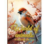 World of Animals : a Coloring Journey coloring book: wolves, birds, giraffes, horses coloring book for relaxation