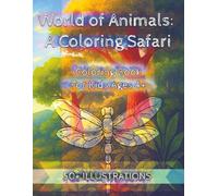 World of Animals A Coloring Safari: Bold and Easy Animal and Wildlife Coloring Book: Perfect for Kids Ages 4+ and Teens - 8.5x11 inches, 114 pages, ... Gift for Holiday, Birthday and Leisure Time.
