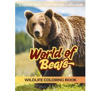 World of Bears: Wildlife Coloring Book for Ages 9-99: Copper Owl's Nest Design Collection