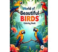 World of Birds Coloring Book: Immerse yourself in a colorful world of beautiful birds and bring them to life with your imagination.