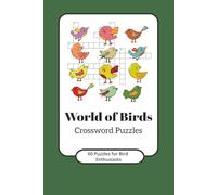 World of Birds Crossword Puzzles: Crossword Puzzles with Easy to Read Print about Bird Species, Habitats, Lifecycle, Folklore and More | 6x9 inches, ... Gift for Vacations, Holidays and Relaxation