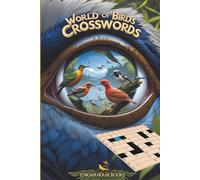 World of Birds Crosswords: Crossword Puzzles with Easy to Read Print about eagles, colorful songbirds, parrots and More | 50+ Puzzles... Perfect for Vacations, Holidays and Relaxation.