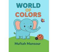 WORLD OF COLORS: MAGICAL COLORING BOOK Animals, Letters, &Fun for Kids 3-8