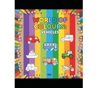 WORLD OF COLOURS : VEHICLES : Fun colouring book for Kids aged 3 to 6