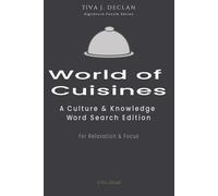 World of Cuisines: A Culture & Knowledge Word Search Puzzle Book for Relaxation & Focus (The Tiva J. Declan Signature Puzzle)