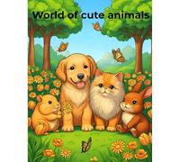 World of cute animals: Adorable Pets, Farm Animals, and Jungle Friends for Toddlers and Preschoolers (Easy & Fun Coloring Pages)