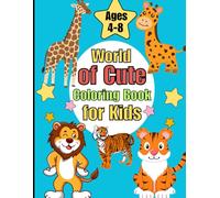 World of Cute Animals Coloring Book for Kids Ages 4-8: Discover a world of adorable, cute animals in this fun and educational coloring book for kids.