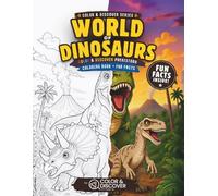World of Dinosaurs: A Coloring Book with Fun and Fascinating Facts About Dinosaurs and Prehistoric Life for Kids Ages 6-10 (Color & Discover Series)