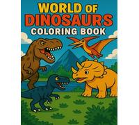 World of Dinosaurs Coloring Book: 70+ Dinosaur Coloring Pages for Kids Teens and Adults