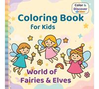 World of fairies & elves - Coloring Book for Kids: A Magical Fantasy World to Color, Create & Explore - Series: Color & Discover