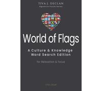 World of Flags: A Culture & Knowledge Word Search Edition • For Relaxation & Focus (The Tiva J. Declan Signature Puzzle)