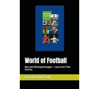 World of Football: Men with Winning Strategies - Learn from Their Success.