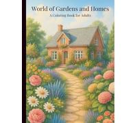 World of Gardens and Homes: A Coloring Book for Adults - 50 Detailed Designs for Relaxation and Inspiration