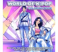 WORLD OF K-POP COLORING BOOK: Idol Life, Fan Culture & Fashion Aesthetics for K-Pop Lovers & Superfans (Teens & Adults)