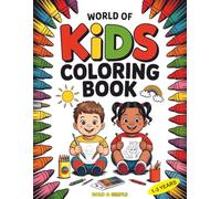 World of Kids Coloring Book : For Toddlers and Kids ages 1, 2 & 3: Bold & Simple Creative Toddler’s First Coloring Book (Ages 1-3) 100 Everyday Things and Animals to Color and Learn