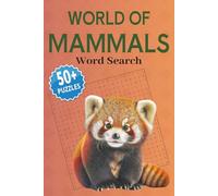 World Of Mammals Word Search Puzzle Book: Puzzles with Easy To Read Print about Animals, Wildlife, Nature and More | 6x9 inches, 110 pages | 50+ Games … Gifts for Vacations, Holidays and Relaxation