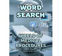 World of Medical Procedures Word Search: 80 Surgeries Treatments and Tools -Themed Large-Print Puzzles For Adults - 1,600+ Words to Find - Includes Answer Keys & Bonus Quiz Word (GridQuest)