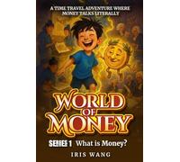 World of Money- Series 1: What Is Money?: Teach Kids about Money and Smart Financial Habits Through Time-Travel Adventure | Financial Literacy for Ages 7-12