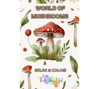 World of Mushrooms: Relax and Color - Book for Adults and Kids: Enchanting Mushroom Illustrations and Curated Spotify Playlists!
