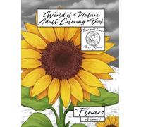World of Nature Adult Coloring Book: Volume 1 - Flowers: a Tranquil Lines Stress Relief Coloring Book