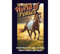 World of Ponies: Everything you wanted to know about ponies, and more!: horse & pony book for kids, amazing facts, jokes, learning