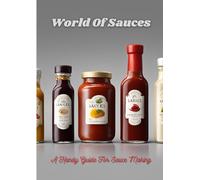 World Of Sauces: A Handy Book For Sauce Making