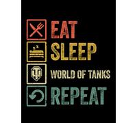 World Of Tanks Funny eat sleep world of tanks repeat retro vintage Notebook: 100 pages,8.5x11 inch