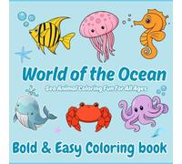 World of the Ocean: Bold & Easy Sea Animal Coloring Book for All Ages: This bold & easy sea animal coloring book features 60 clean, fun, and relaxing illustrations for kids, teens, and adults alike