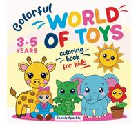 WORLD OF TOYS: Coloring Book for Kids 3-5 years (Educational Coloring Books for Kids - A Fun and Engaging Learning Experience!)
