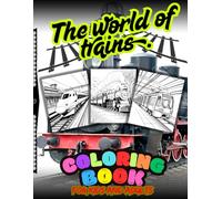 World of Trains. A coloring book for kids and adults, for boys and girls, for everyone who likes trains, both old and modern. Play with color and imagination.
