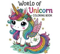 World of Unicorn Coloring Book: A Magical Coloring Adventure for Kids Ages 3-5 - 50 Adorable Unicorns, Rainbows, and Fantasy Scenes to Spark Creativity and Imagination!