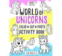 World of Unicorns: Color + Cut + Paste Activity Book for Kids 3-5: Fun cut-and-paste craft and scissor-skills activity book with magical unicorns and ... and creativity practice for kids aged 3-5