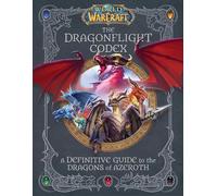 World of Warcraft: The Dragonflight Codex: A Definitive Guide to the Dragons of Azeroth – Titan Books