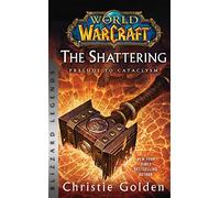 Blizzard – World of Warcraft: The Shattering – Preludio del Cataclismo – Blizzard Legends