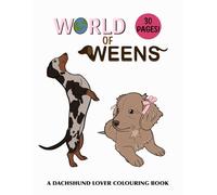 World of Weens: A Dachshund lover colouring book