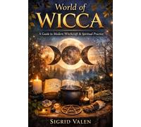 World of Wicca A Guide to Modern Witchcraft & Spiritual Practice