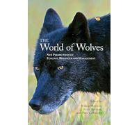 World of Wolves: New Perspectives on Ecology, Behaviour, and Management: 3 (Energy, Ecology, and the Envirionment)