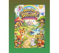 World of Wonder: Magical Forest Coloring Book: Cute Animals, Fairies, Mushrooms and Enchanted Forest Coloring Book for Kids Ages 4-12 (World of Wonder colouring book series)