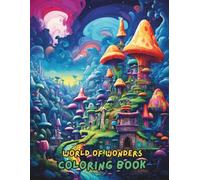 World of Wonders Coloring Book: An Epic Journey Through Fantasy, Animals, Nature, Mandalas & Magical Creatures for Adults and Teens | 100+ Unique Designs to Spark Creativity & Relaxation